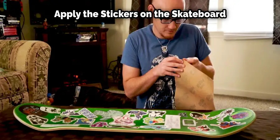 Apply the Stickers on the Skateboard