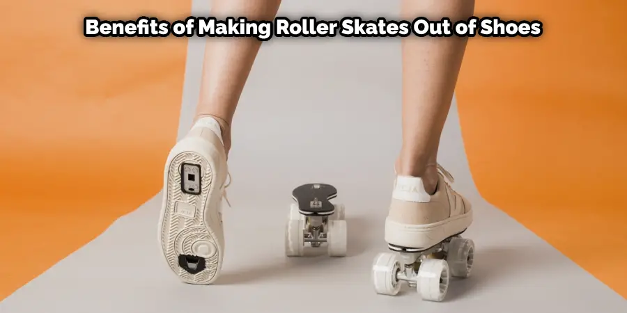  Benefits of Making Roller Skates Out of Shoes
