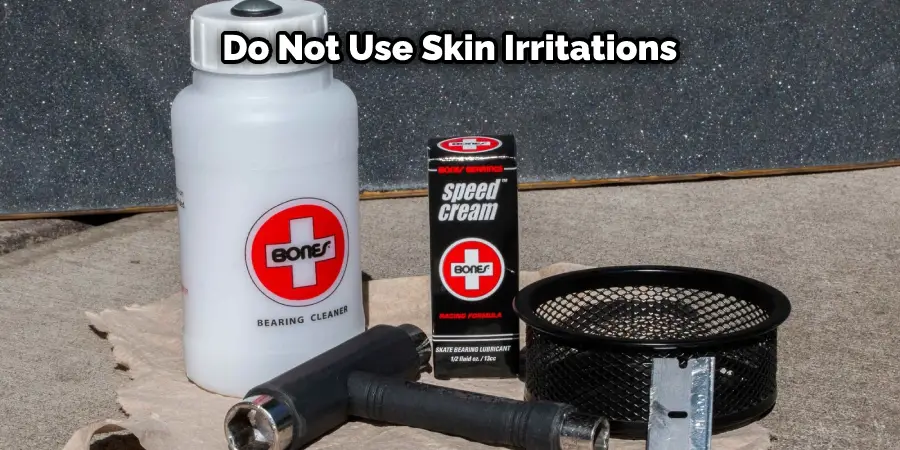 Do Not Use Skin Irritations