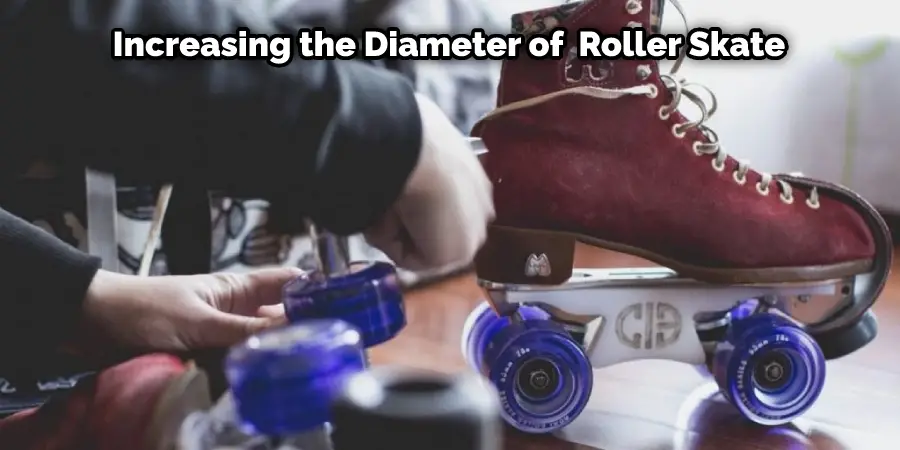 Increasing the Diameter of  Roller Skate