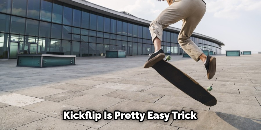 Kickflip Is Pretty Easy Trick 