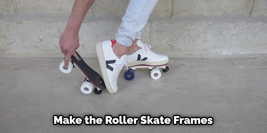 Make the Roller Skate Frames