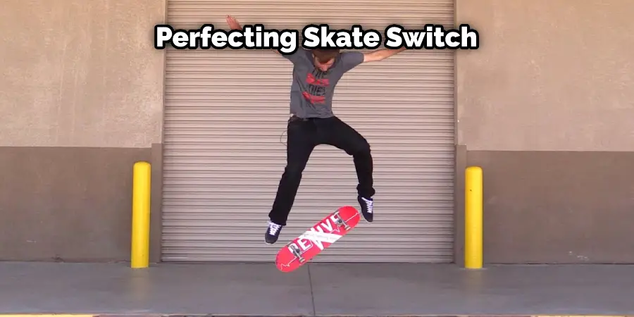 Perfecting Skate Switch