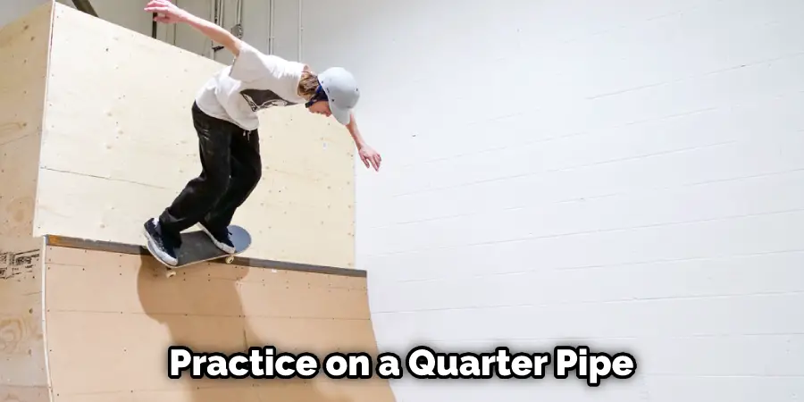 Practice on a Quarter Pipe