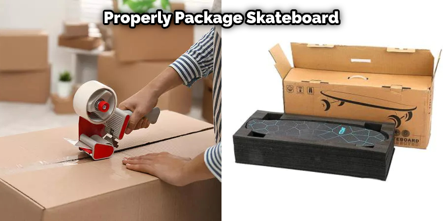  Properly Package Skateboard