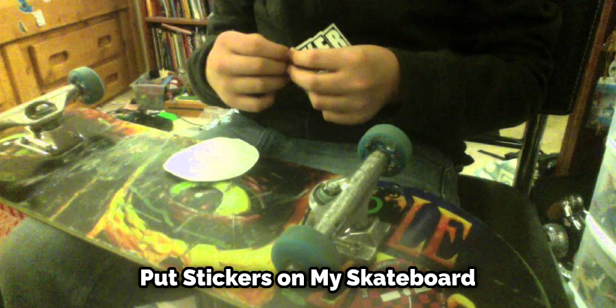 Put Stickers on My Skateboard
