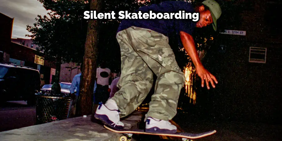 Silent Skateboarding