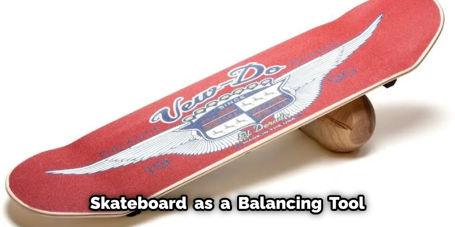 Skateboard as a Balancing Tool