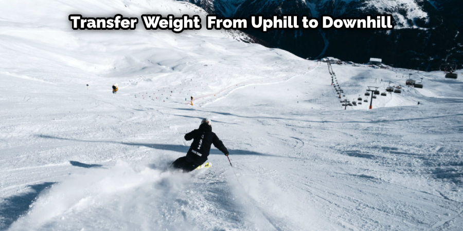 Transfer Weight From Uphill to Downhill 