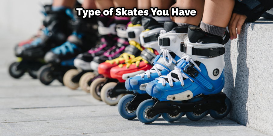 Type of Skates You Have