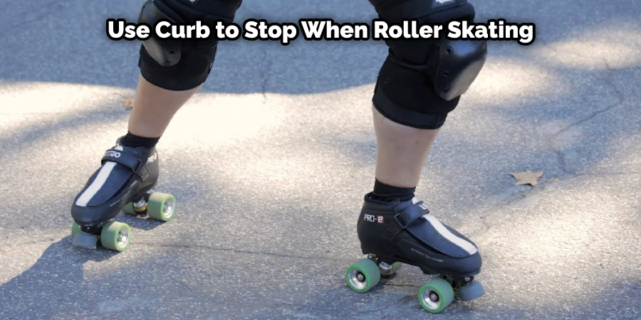 Use Curb to Stop When Roller Skating