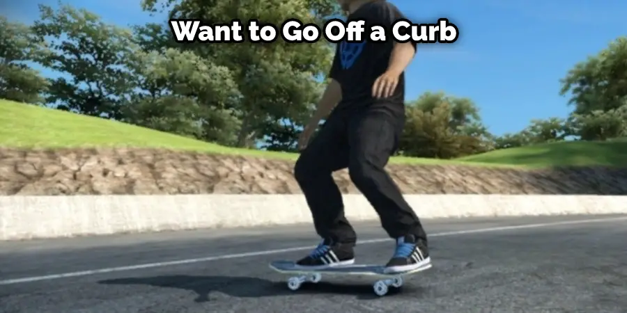Want to Go Off a Curb