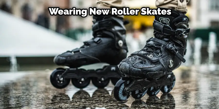  Wearing New Roller Skates