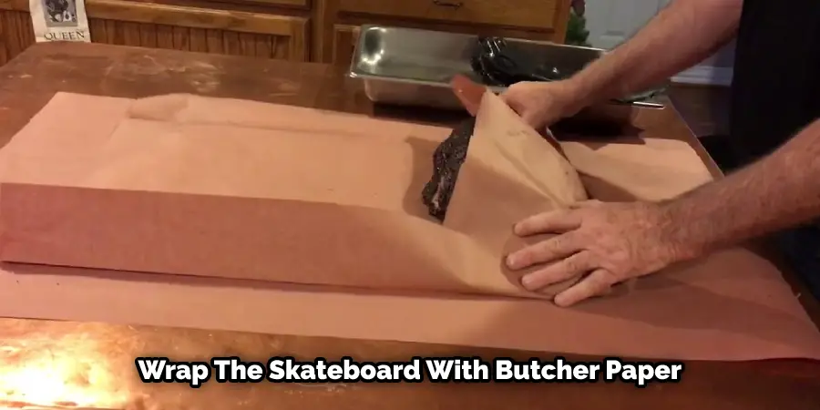Wrap The Skateboard With Butcher Paper