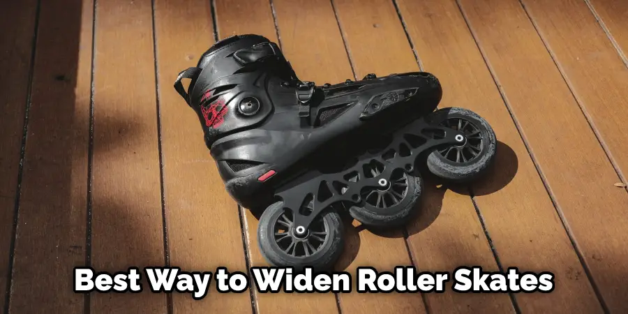 Best Way to Widen Roller Skates