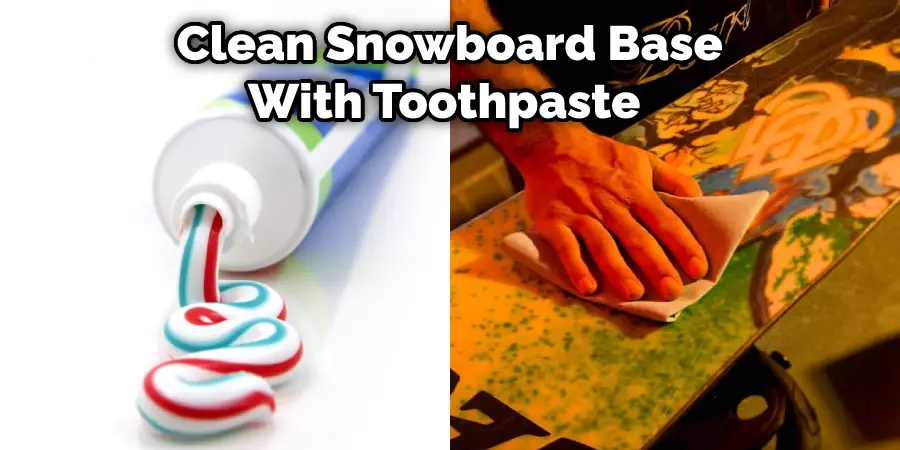 Clean Snowboard Base With Toothpaste