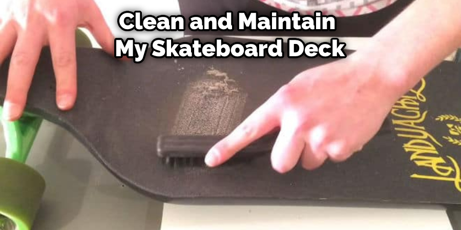 Clean and Maintain My Skateboard Deck