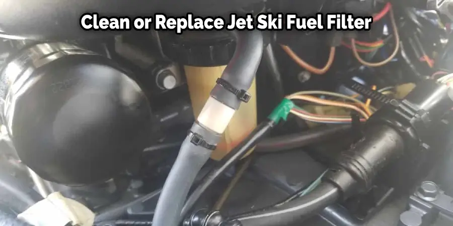 Clean or Replace Jet Ski Fuel Filter