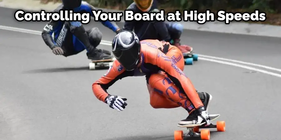Controlling Your Board at High Speeds