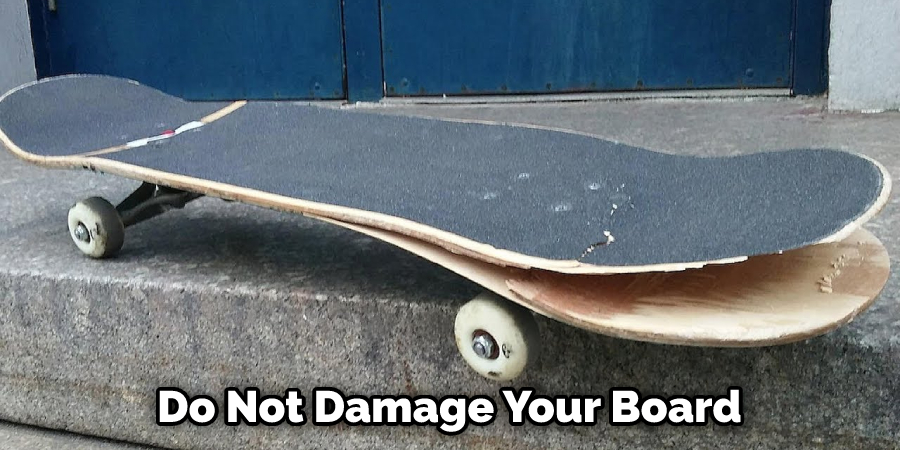 Do Not Damage Your Board