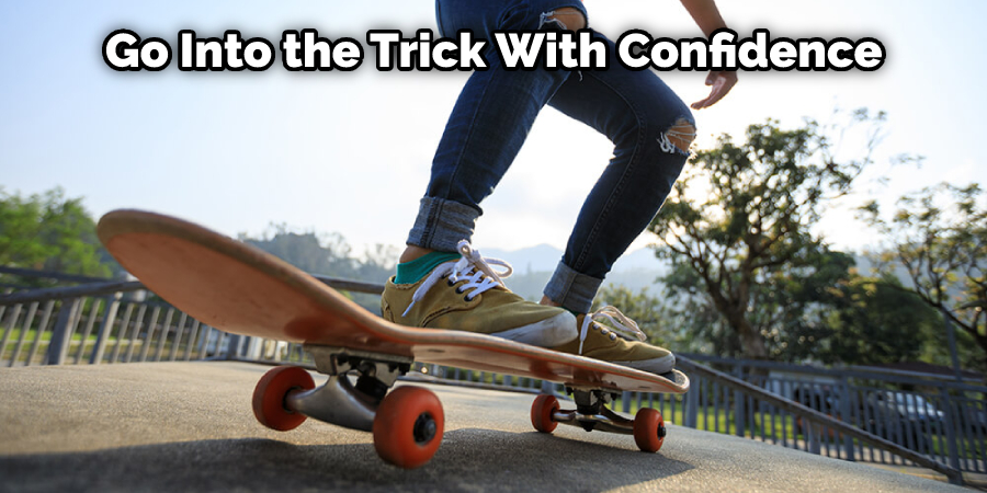 Go Into the Trick With Confidence