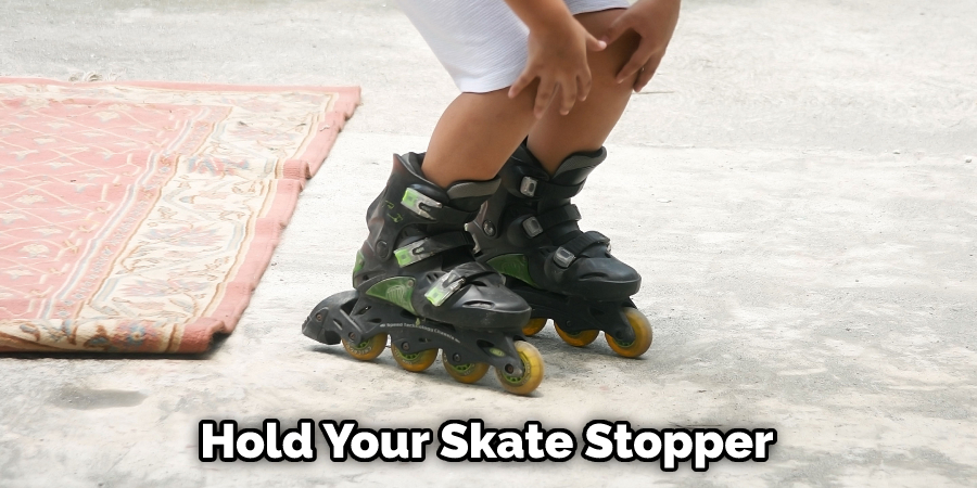 Hold Your Skate Stopper