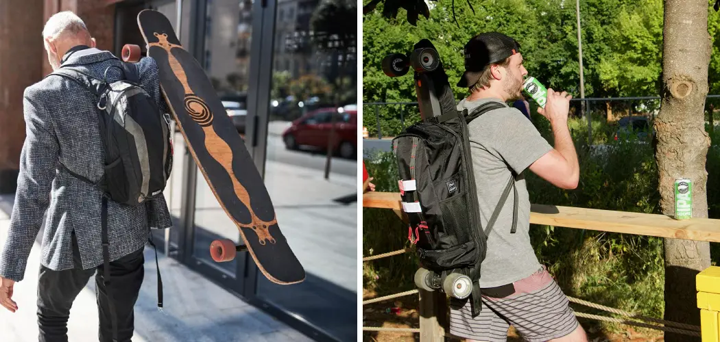 How to Carry a Longboard on A Backpack