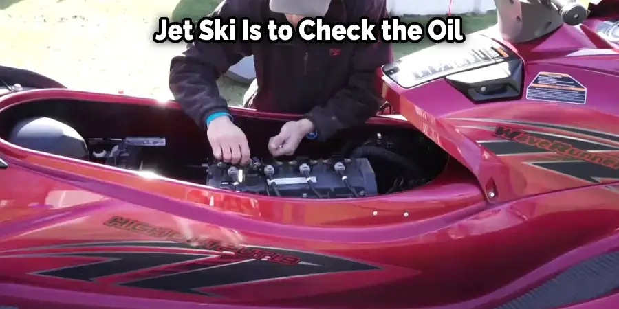  Jet Ski Is to Check the Oil