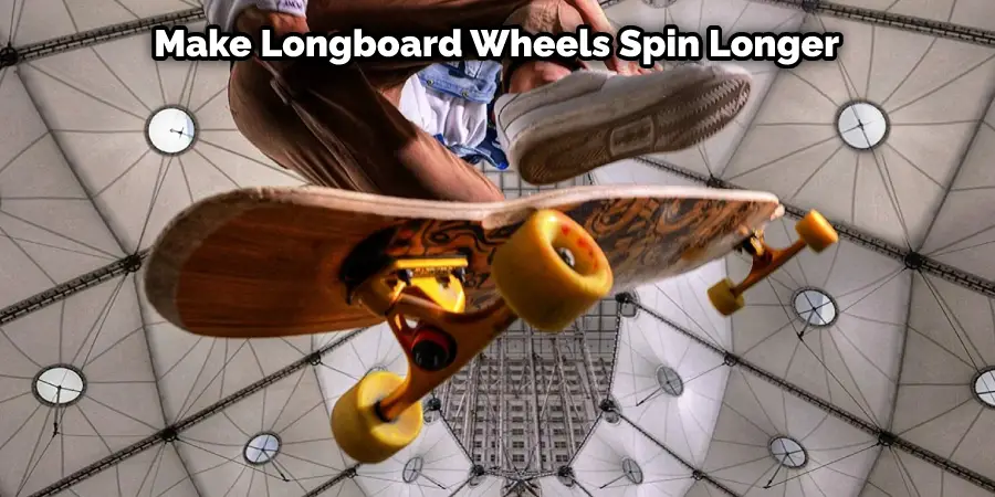 Make Longboard Wheels Spin Longer