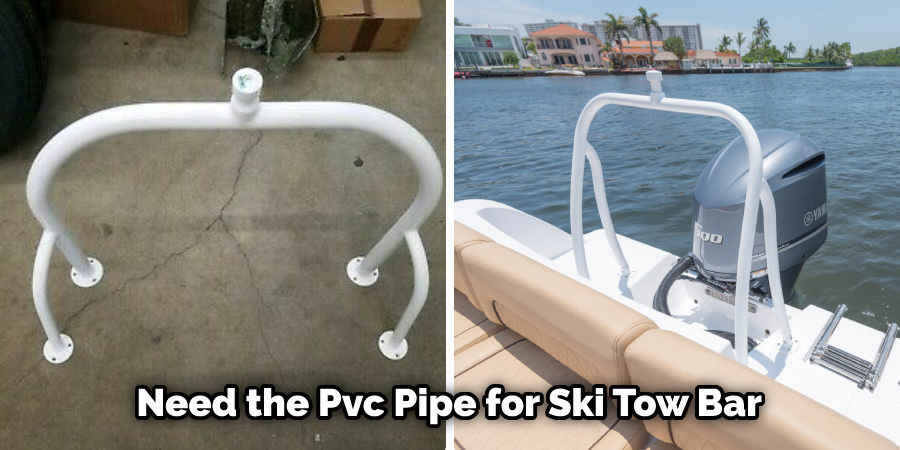 Need the Pvc Pipe for Ski Tow Bar