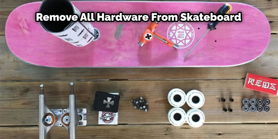 Remove All Hardware From Skateboard