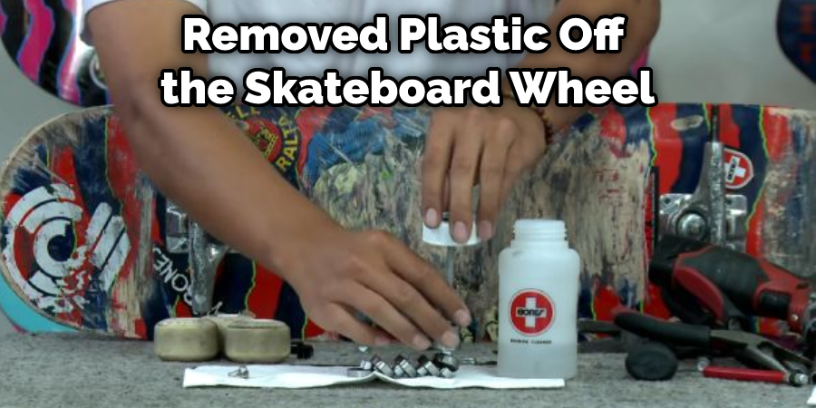 Removed Plastic Off the Skateboard Wheel