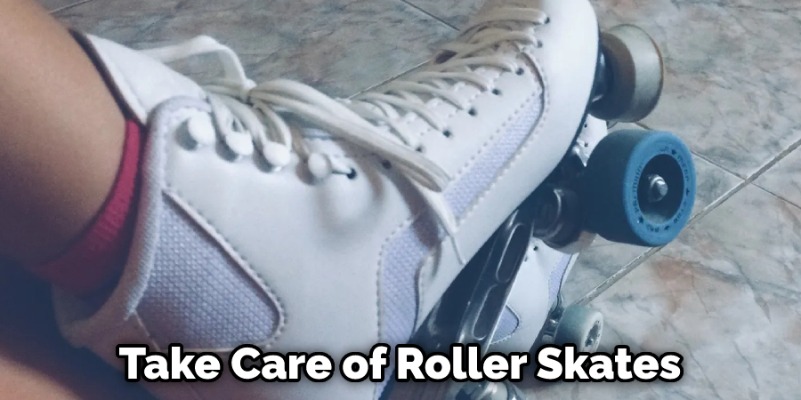 Take Care of Roller Skates