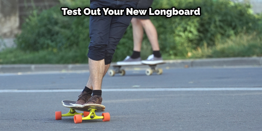 Test Out Your New Longboard