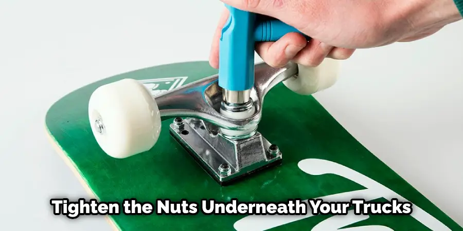 Tighten the Nuts Underneath Your Trucks