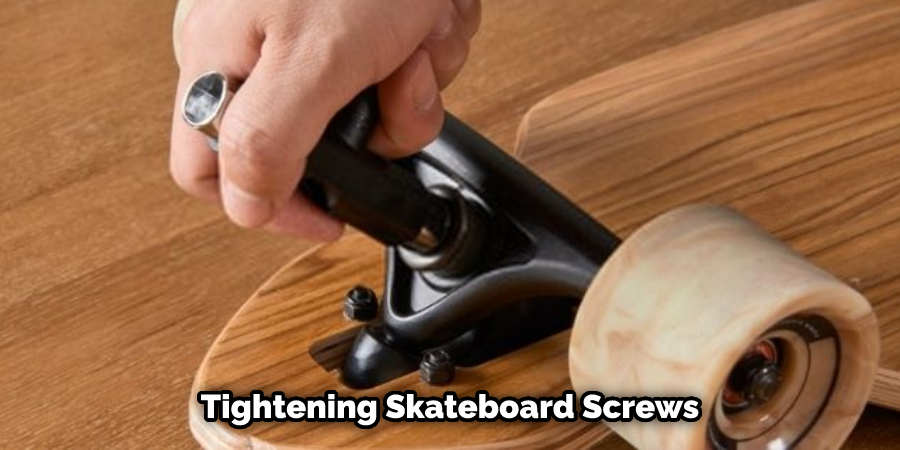 Tightening Skateboard Screws
