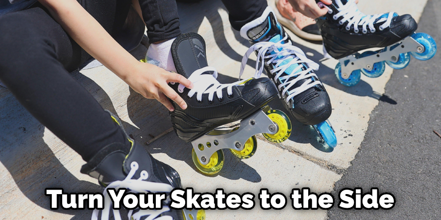 Turn Your Skates to the Side