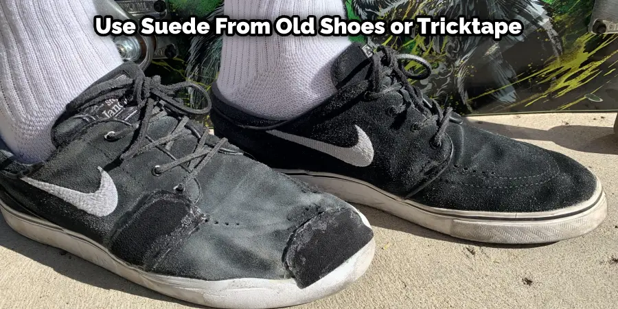 Use Suede From Old Shoes or Tricktape