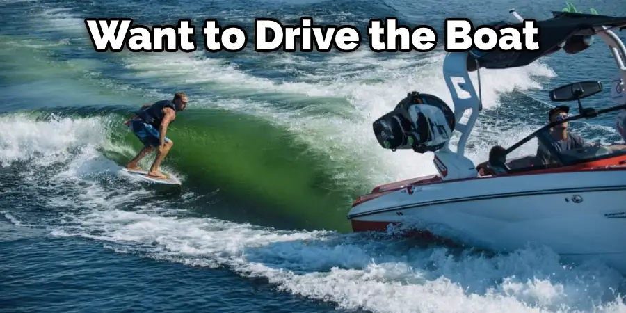 Want to Drive the Boat