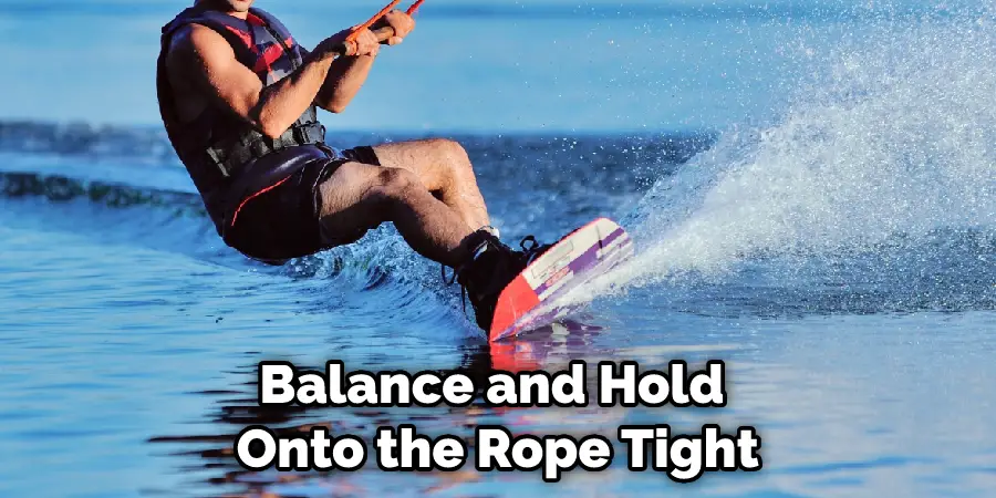 Balance and Hold Onto the Rope Tight