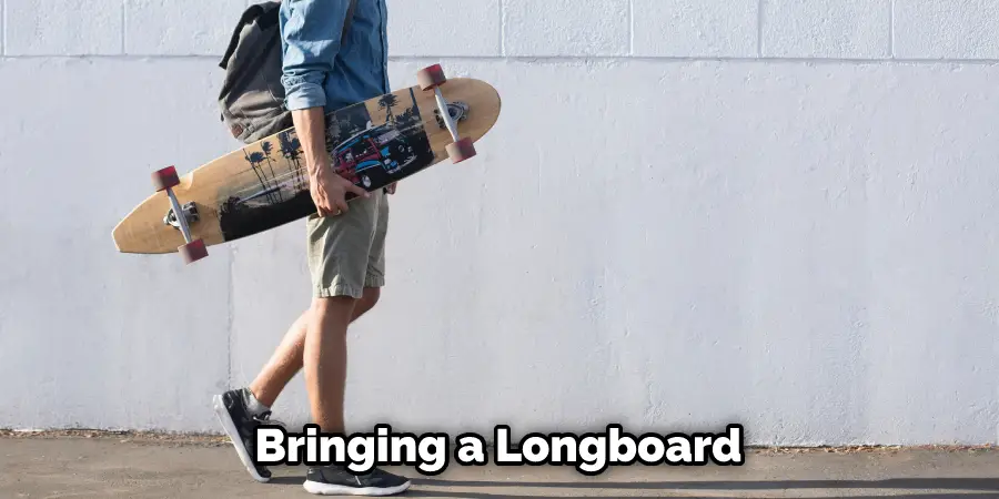 Bringing a Longboard