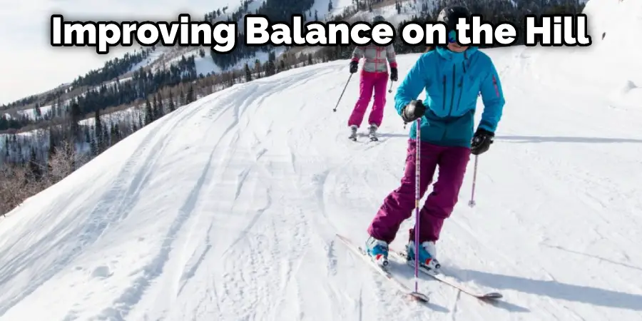 Improving Balance on the Hill