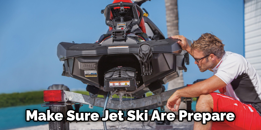 Make Sure Jet Ski Are Prepare 