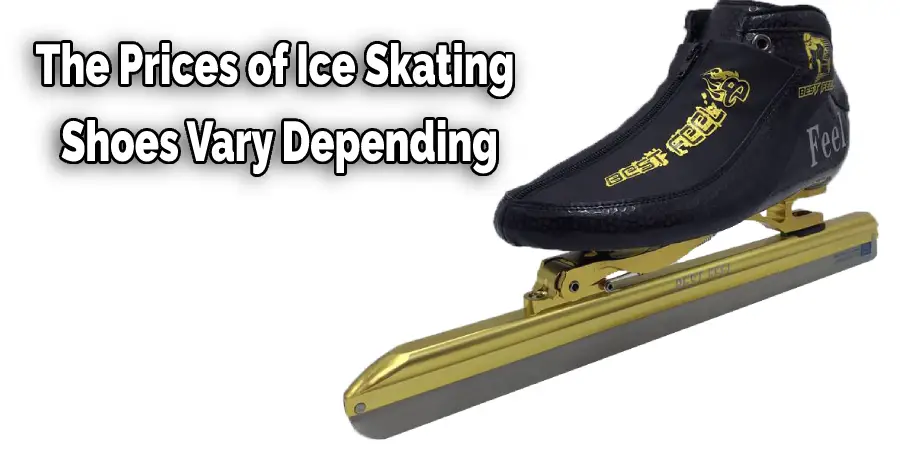 The Prices of Ice Skating Shoes Vary Depending