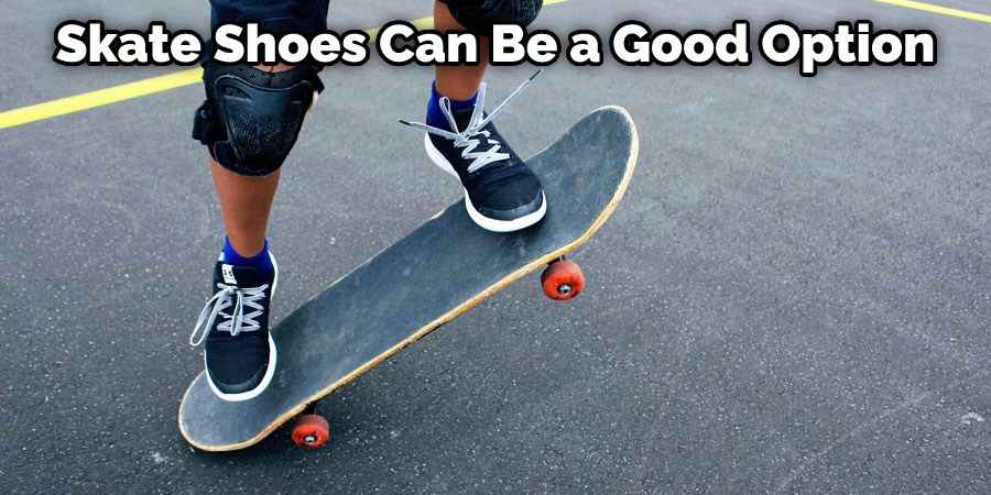 Skate Shoes Can Be a Good Option