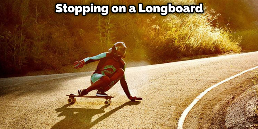 Stopping on a Longboard