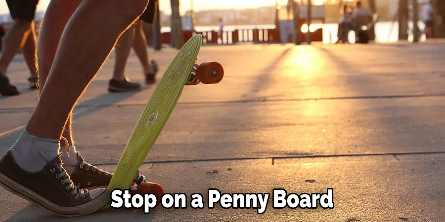 Stop on a Penny Board