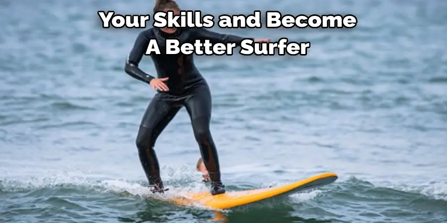 Your Skills and Become A Better Surfer