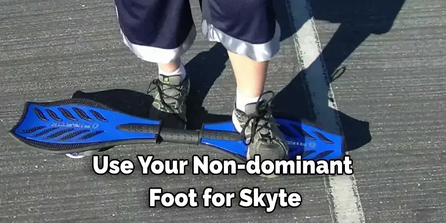 Use Your Non-dominant  Foot for Skyte