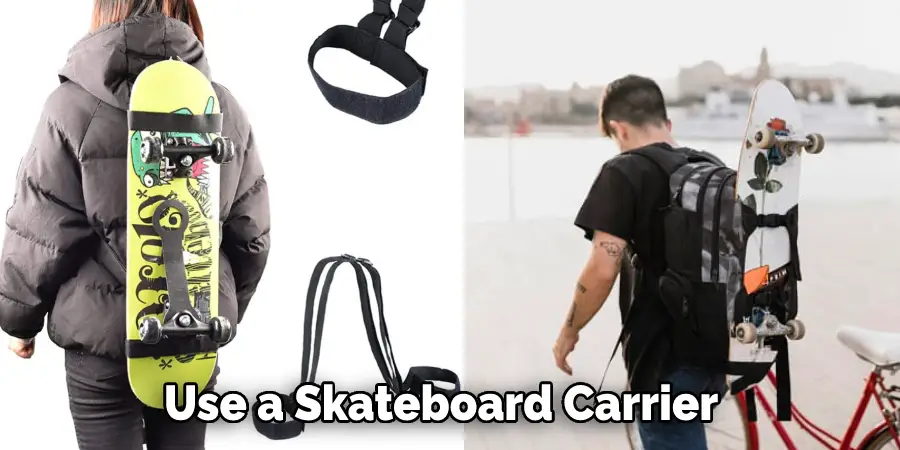 Use a Skateboard Carrier